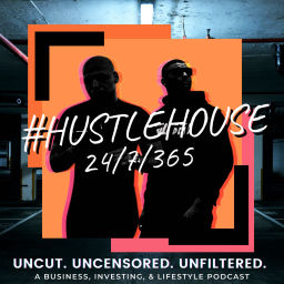 Podcast thumbnail for HUSTLE HOUSE 24/7/365