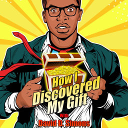 Podcast thumbnail for How I Discovered My Gift with David D. Simons