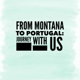 Podcast thumbnail for From Montana to Portugal: Journey with Us