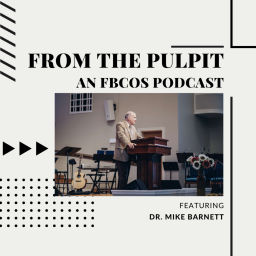 Podcast thumbnail for From the Pulpit: An FBCOS Podcast