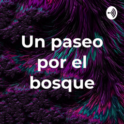 Podcast thumbnail for Un paseo por el bosque