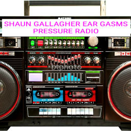 Podcast thumbnail for SHAUN GALLAGHER's Eargasm's Show Pressure Radio