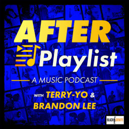 Podcast thumbnail for After Playlist with Terry-Yo & Brandon Lee
