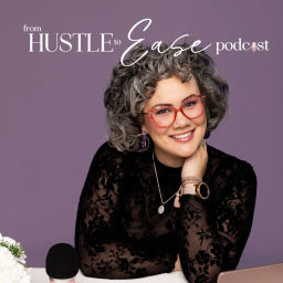 Podcast thumbnail for From Hustle to Ease with Miriam Bulcher
