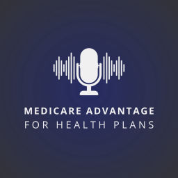 Podcast thumbnail for Medicare Advantage For Health Plans