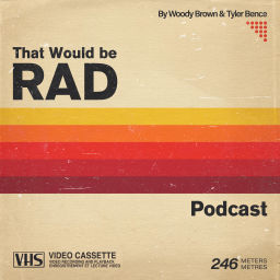Podcast thumbnail for That Would Be Rad