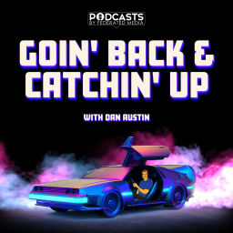 Podcast thumbnail for Goin' Back and Catchin' Up