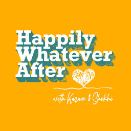 Podcast thumbnail for Happily Whatever After With Karan And Shokhi