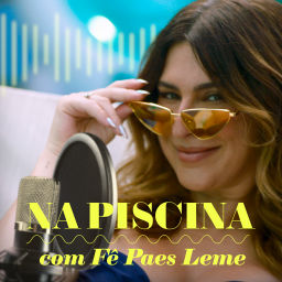 Podcast thumbnail for Na Piscina com Fê Paes Leme