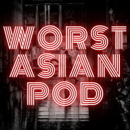 Podcast thumbnail for Worst Asian Podcast
