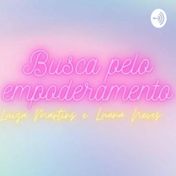 Podcast thumbnail for Busca pelo empoderamento