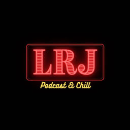 Podcast thumbnail for LRJ Podcast & Chill