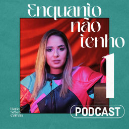 Podcast thumbnail for Enquanto não tenho 1 podcast