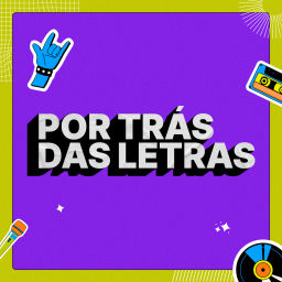 Podcast thumbnail for Por Trás das Letras