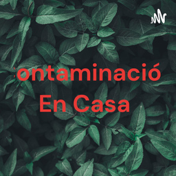Podcast thumbnail for Contaminación En Casa