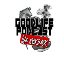 Podcast thumbnail for Goodlife Podcast : The Kick Back