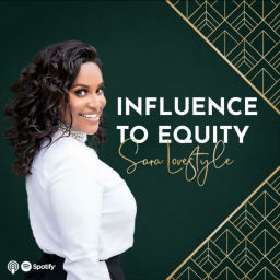 Podcast thumbnail for Influence to Equity with Sara Lovestyle