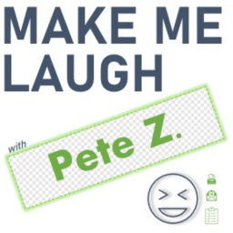 Podcast thumbnail for Make Me Laugh with Pete Z