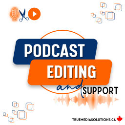 Podcast thumbnail for Podcast Editing and Support - True Media Solutions
