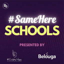 Podcast thumbnail for #SameHere Schools