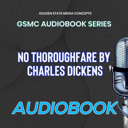Podcast thumbnail for GSMC Audiobook Series: No Thoroughfare by Charles Dickens