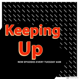 Podcast thumbnail for Keeping Up