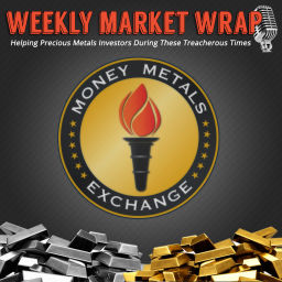 Podcast thumbnail for Money Metals' Weekly Market Wrap Podcast