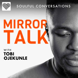 Podcast thumbnail for Mirror Talk: Soulful Conversations