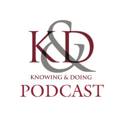 Podcast thumbnail for Knowing & Doing