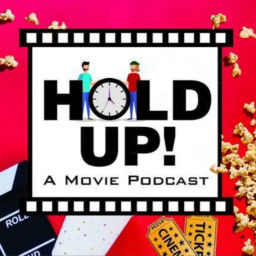 Podcast thumbnail for Hold Up! A Movie Podcast