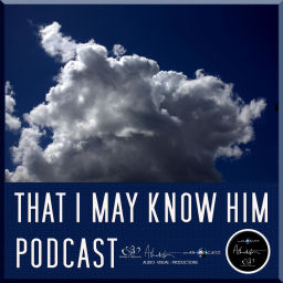 Podcast thumbnail for THAT I MAY KNOW HIM