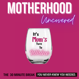 Podcast thumbnail for Motherhood Uncovered