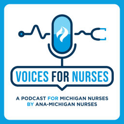 Podcast thumbnail for Voices For Nurses: A Podcast for Michigan Nurses by ANA-Michigan Nurses
