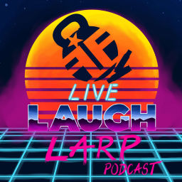 Podcast thumbnail for Live Laugh Larp Podcast