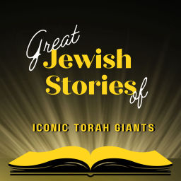 Podcast thumbnail for Great Jewish Stories of Iconic Torah Giants