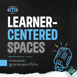 Podcast thumbnail for Learner-Centered Spaces