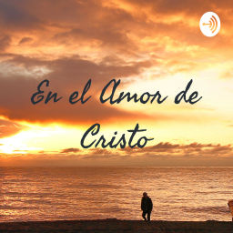 Podcast thumbnail for En el Amor de Cristo