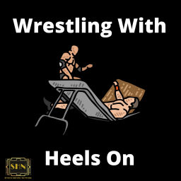 Podcast thumbnail for Wrestling With Heels On