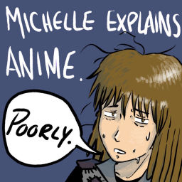 Podcast thumbnail for Michelle Explains Anime, Poorly