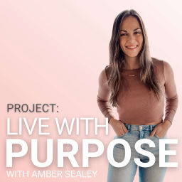 Podcast thumbnail for Project: Live with Purpose