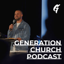 Podcast thumbnail for Generation Church Podcast