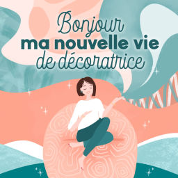 Podcast thumbnail for Bonjour ma nouvelle vie de décoratrice