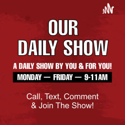 Podcast thumbnail for Our Daily Show!