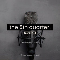 Podcast thumbnail for The 5th Quarter Podcast with Sandy Adams