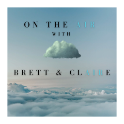 Podcast thumbnail for On The Air with Brett and Claire