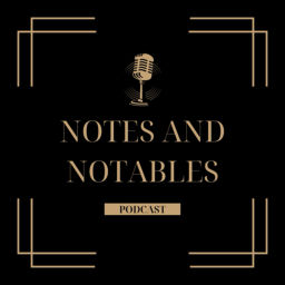Podcast thumbnail for Notes and Notables