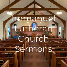 Podcast thumbnail for Immanuel Lutheran Church Sermons