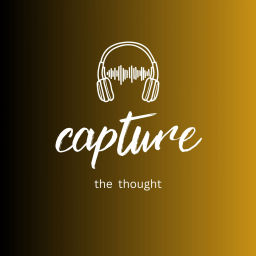 Podcast thumbnail for Capture The Thought