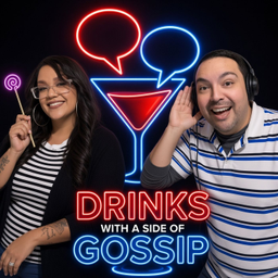 Podcast thumbnail for Drinks With A Side Of Gossip