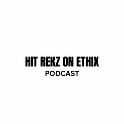 Podcast thumbnail for Hit Rekz on Ethix Podcast
